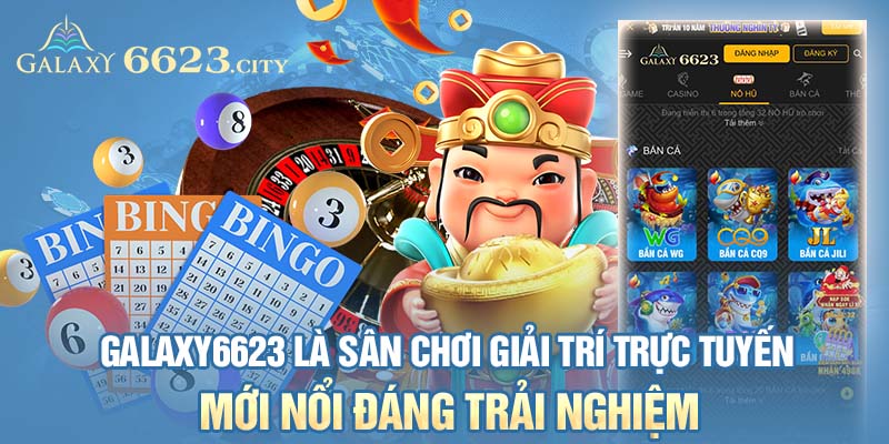 Galaxy6623 là sân chơi giải trí trực tuyến mới nổi đáng trải nghiệm