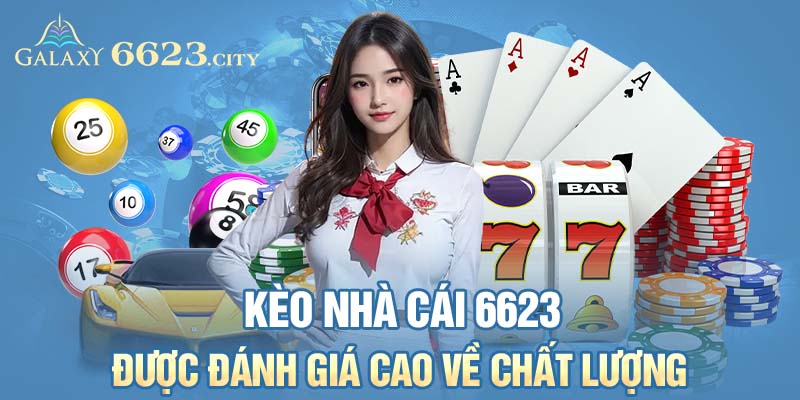 Kèo nhà cái 6623 được đánh giá cao về chất lượng 