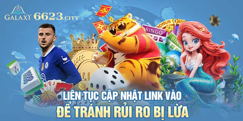 Liên tục cập nhật link vào để tránh rủi ro bị lừa