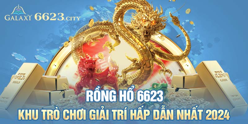 Rồng hổ 6623