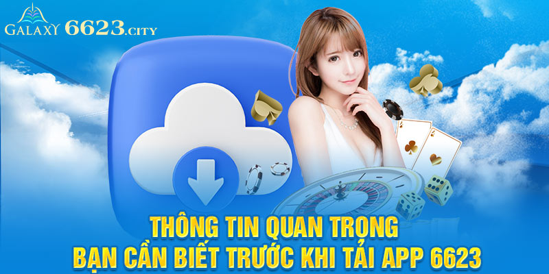 Thông tin quan trọng bạn cần biết trước khi tải app 6623