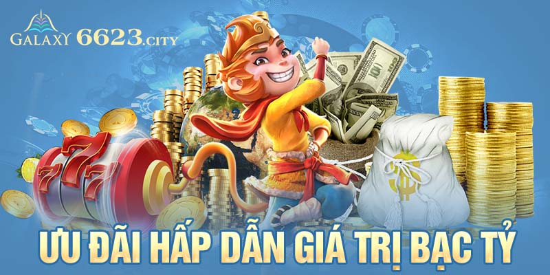 Ưu đãi hấp dẫn giá trị bạc tỷ