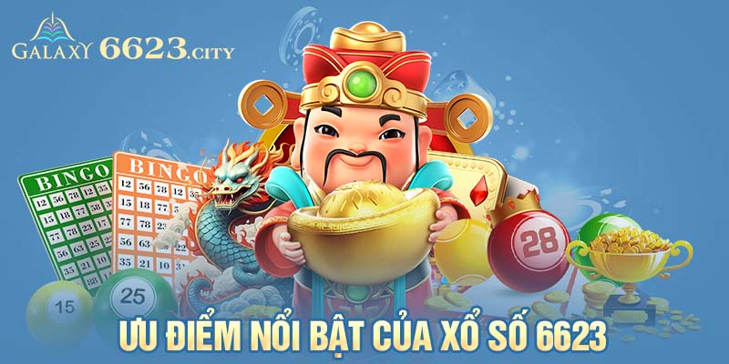 Ưu điểm nổi bật của xổ số 6623