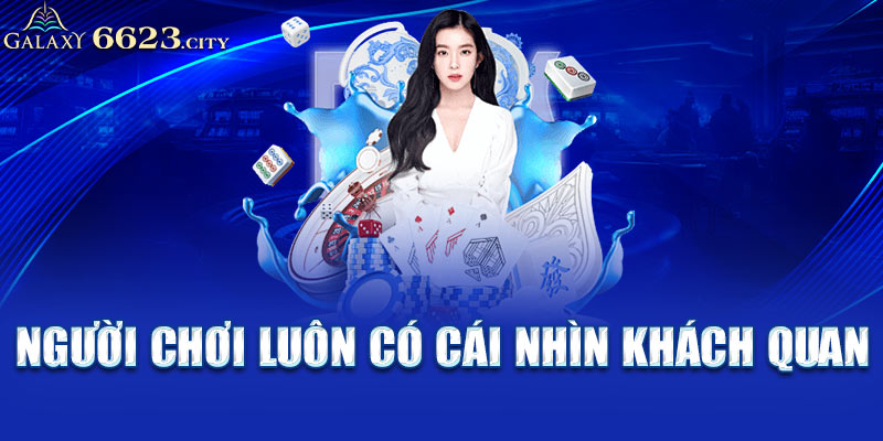 Người chơi luôn có cái nhìn khách quan