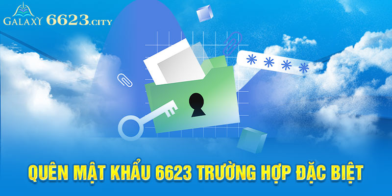 Quên mật khẩu 6623 trường hợp đặc biệt 